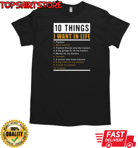 10 Things I Want In Life Tractors T-Shirt Classic Men's T-shirt