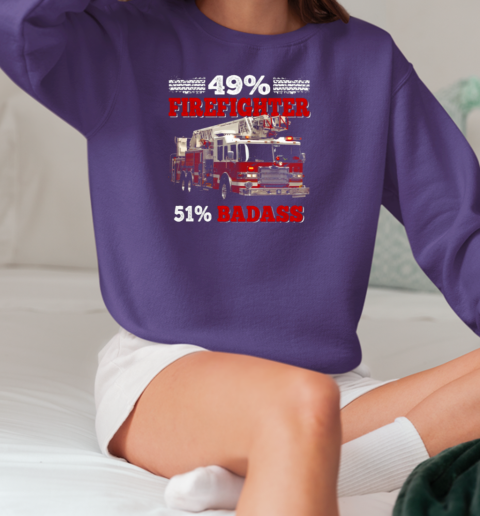 49% Firefighter 51% Badass T-Shirt Unisex Sweatshirt