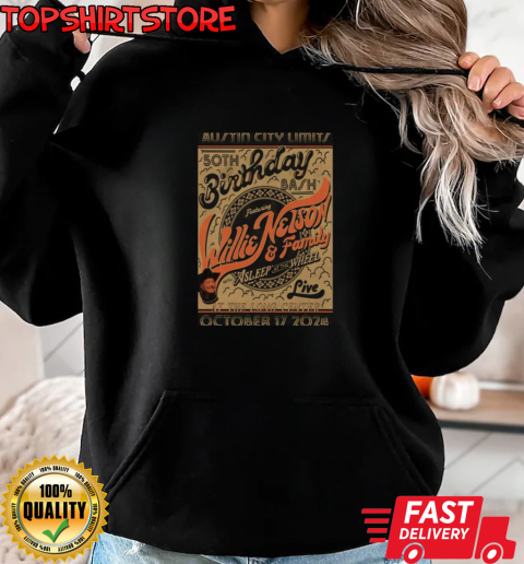 50th Birthday Bash Ft Willie Nelson On Oct 17 2024 Austin City Limits Poster T-Shirt Unisex Hoodie