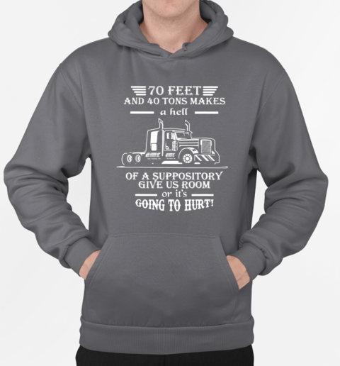 70 Feet And 40 Tons Makes A Hell Trucker T-Shirt Unisex Hoodie