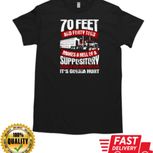 70 Feet And Forty Tons Trucker T-Shirt Classic Men's T-shirt