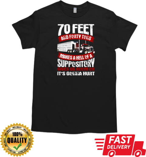 70 Feet And Forty Tons Trucker T-Shirt Classic Men's T-shirt