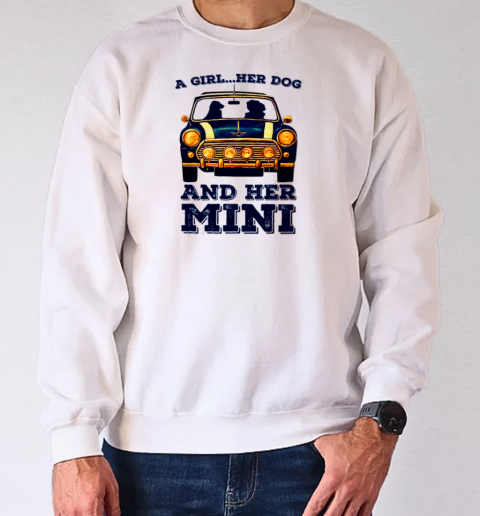 A Girl And Her Dog And Her Mini Car T-Shirt Unisex Sweatshirt