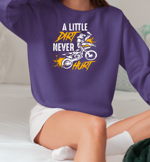 A Little Dirt Never Hurt T-Shirt Unisex Sweatshirt