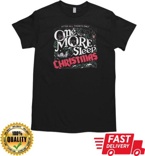 After All There's Only One More Sleep Christmas T-Shirt Classic Men's T-shirt