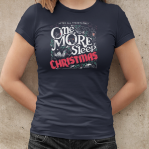 After All There's Only One More Sleep Christmas T-Shirt Classic Women's T-shirt