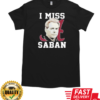 Alabama Crimson Tide I Miss Saban T-Shirt Classic Men's T-shirt