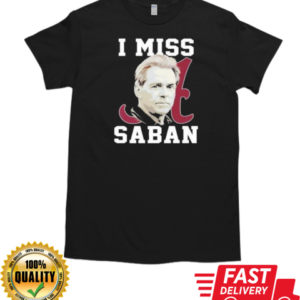 Alabama Crimson Tide I Miss Saban T-Shirt Classic Men's T-shirt