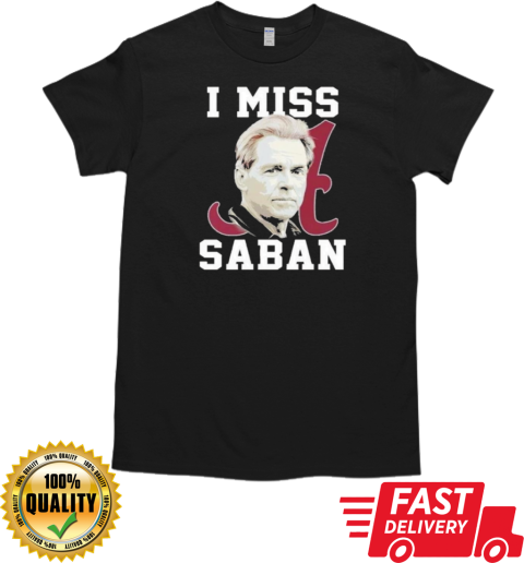 Alabama Crimson Tide I Miss Saban T-Shirt Classic Men's T-shirt