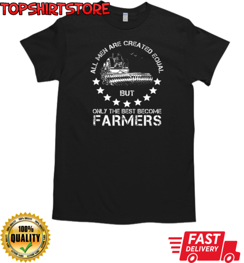 All Men Are Creared Equal Farmers T-Shirt Classic Men's T-shirt