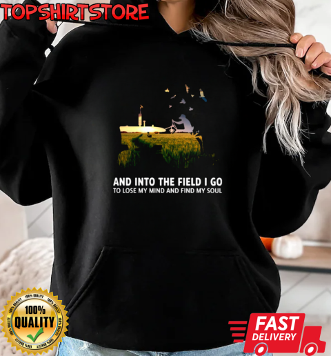 And Into The Field I Lose My Mind T-Shirt Unisex Hoodie