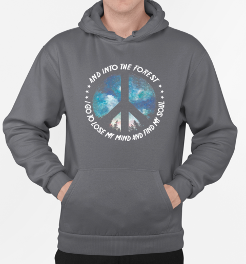 And Into the Forest I Go to Lose My Mind and Find My Soul T-Shirt Unisex Hoodie