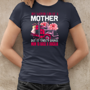 Any Woman Can Be A Mother Trucker T-Shirt Classic Women's T-shirt