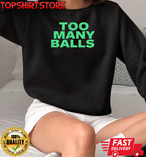 Athletic Too Many Balls T-Shirt Unisex Sweatshirt