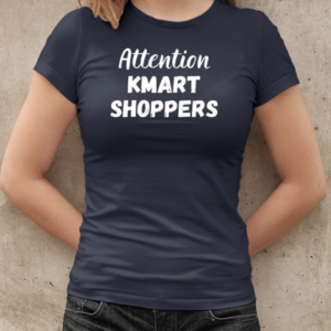 Attention kmart shoppers T-Shirt Classic Women's T-shirt