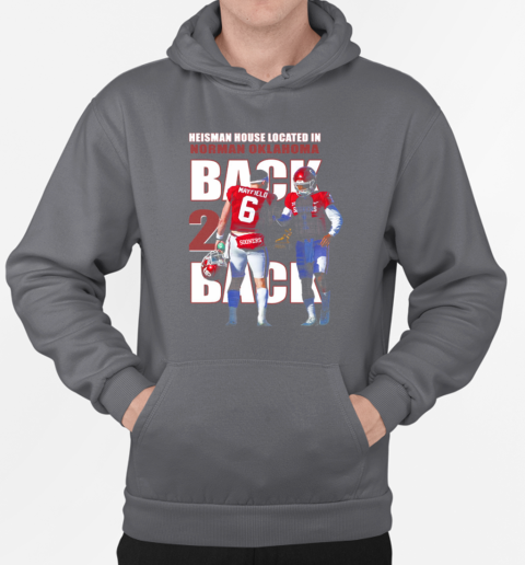 Baker Mayfield Kyler Murray Heisman House Located In Norman Oklahoma Back 2 Back T-Shirt Unisex Hoodie