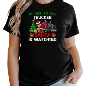 Be Nice To The Trucker Santa Is Watching T-Shirt Classic Women's T-shirt