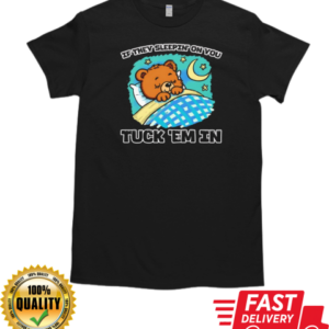 Bear if they sleepin' on you tuck 'em in T-Shirt Classic Men's T-shirt