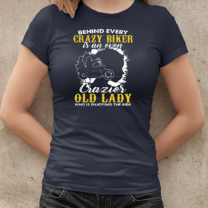 Behind Every Crazy Biker Is An Even Crazier Old Lady T-Shirt Classic Women's T-shirt