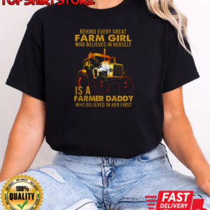 Behind Every Great Farm GIrl Is Farm Dad Tractor T-Shirt Classic Women's T-shirt