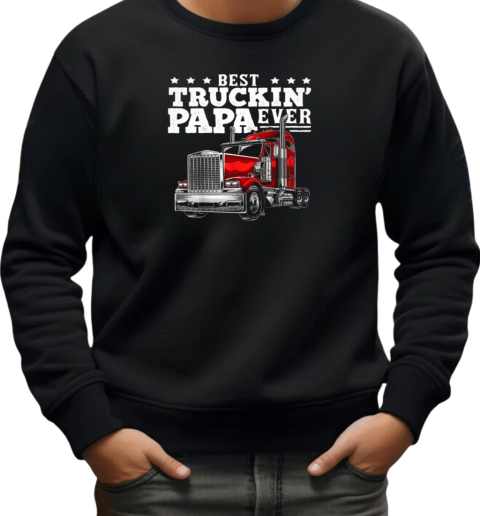 Best Truckin Papa Ever T-Shirt Unisex Sweatshirt