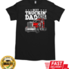 Best Truckin' Dad Ever Trucker T-Shirt Classic Men's T-shirt