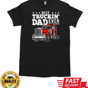 Best Truckin' Dad Ever Trucker T-Shirt Classic Men's T-shirt