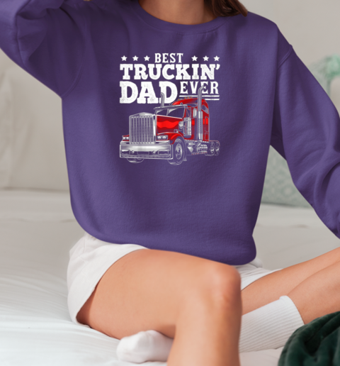 Best Truckin' Dad Ever Trucker T-Shirt Unisex Sweatshirt