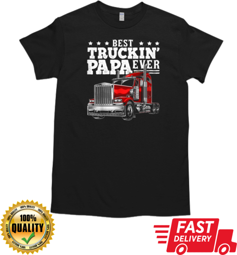 Best Truckin' Papa Ever Trucker T-Shirt Classic Men's T-shirt