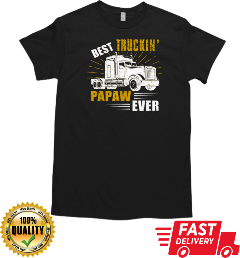 Best Truckin' Papaw Ever Trucker T-Shirt Classic Men's T-shirt