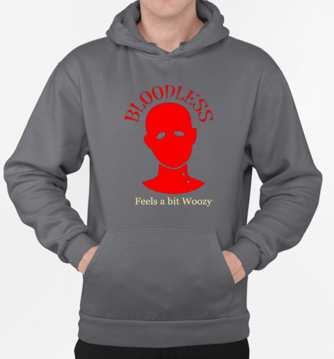 Bloodless feels a bit Woozy T-Shirt Unisex Hoodie