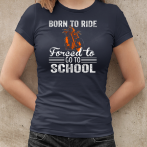 Born To Ride Forced To Go To School T-Shirt Classic Women's T-shirt