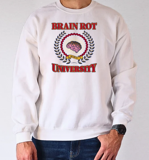 Brain Rot University T-Shirt Unisex Sweatshirt