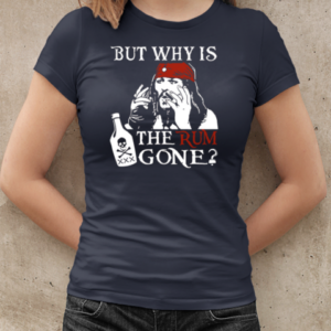 But Why is the Rum Gone T-Shirt Classic Women's T-shirt