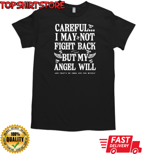 Careful I May Not Fight Back But My Angel Will T-Shirt Classic Men's T-shirt