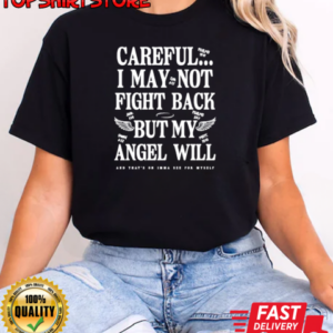 Careful I May Not Fight Back But My Angel Will T-Shirt Classic Women's T-shirt