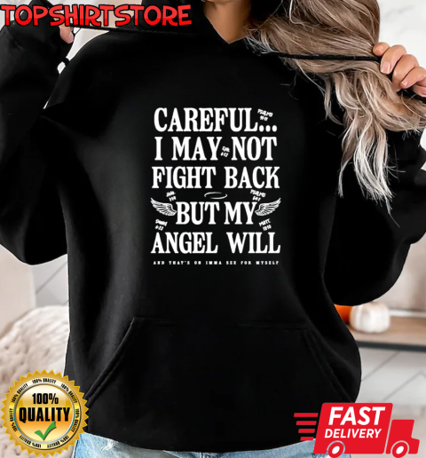 Careful I May Not Fight Back But My Angel Will T-Shirt Unisex Hoodie