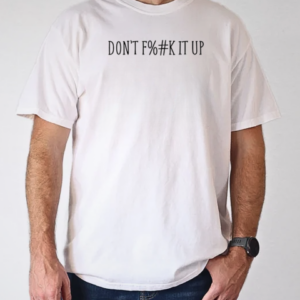 Censored don't f%#k it up T-Shirt Classic Men's T-shirt