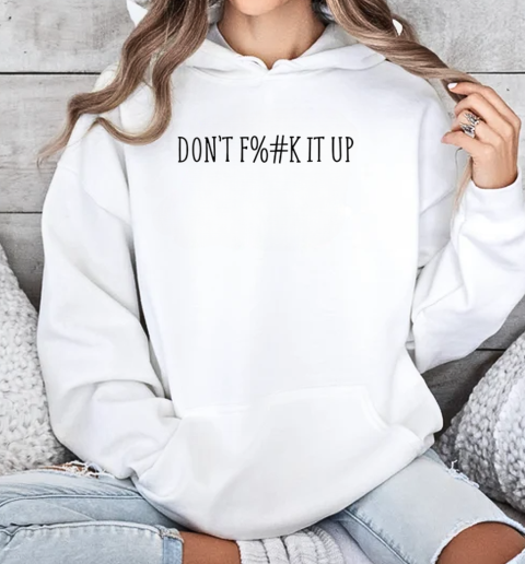 Censored don't f%#k it up T-Shirt Unisex Hoodie