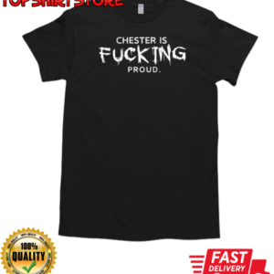 Chester Is Fucking Proud T-Shirt Classic Men's T-shirt