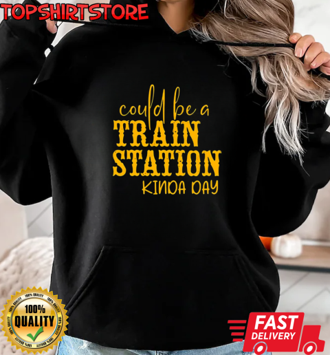 Could be a train station kinda day T-Shirt Unisex Hoodie