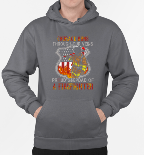 Courage Runs Throungh Our Veins Proud Stepdad Of A Firefighter T-Shirt Unisex Hoodie