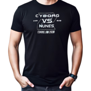 Cyborg vs Nunes coming jan 2020 T-Shirt Classic Men's T-shirt