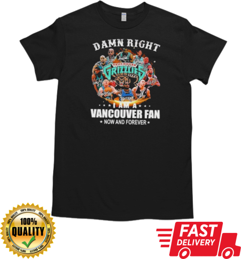 Damn Right I Am A Vancouver Grizzlies Fan Now And Forever Signatures T-Shirt Classic Men's T-shirt