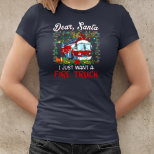 Dear Santa I Just Want A Fire Truck Firefighter T-Shirt Classic Women's T-shirt