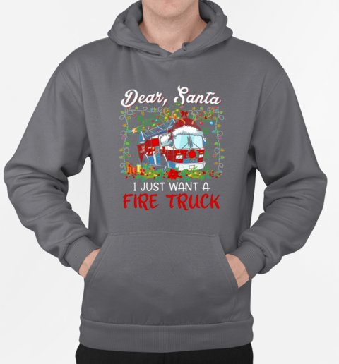 Dear Santa I Just Want A Fire Truck Firefighter T-Shirt Unisex Hoodie