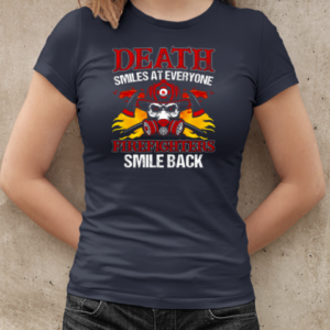 Death Smile At Everyone Firefighters Smile Back Firefighter T-Shirt Classic Women's T-shirt