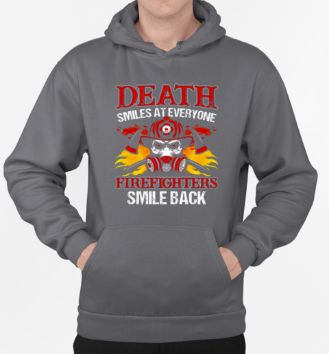 Death Smile At Everyone Firefighters Smile Back Firefighter T-Shirt Unisex Hoodie