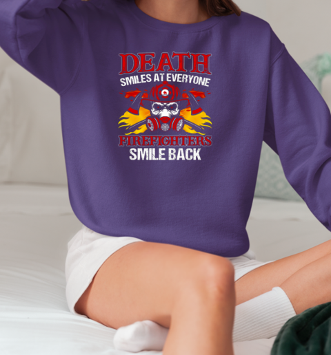 Death Smile At Everyone Firefighters Smile Back Firefighter T-Shirt Unisex Sweatshirt