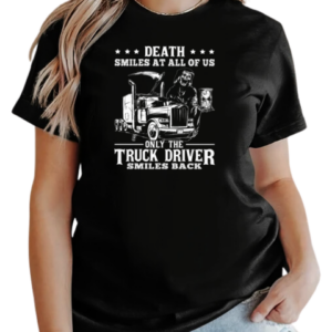 Death Smiles At All Of Us Only The Trucker Driver T-Shirt Classic Women's T-shirt